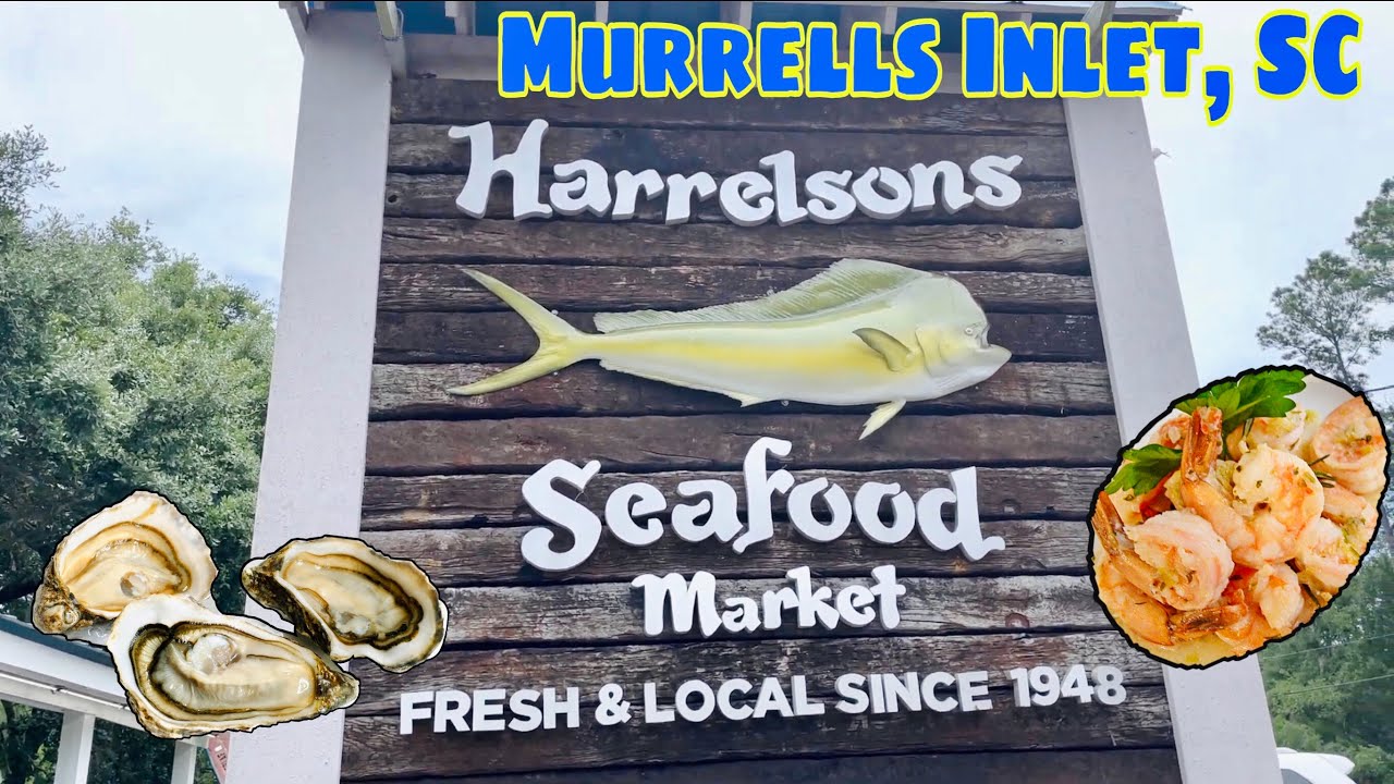 Harrelson’s Seafood Market - Murrells Inlet, SC - Seafood Capital of South Carolina
