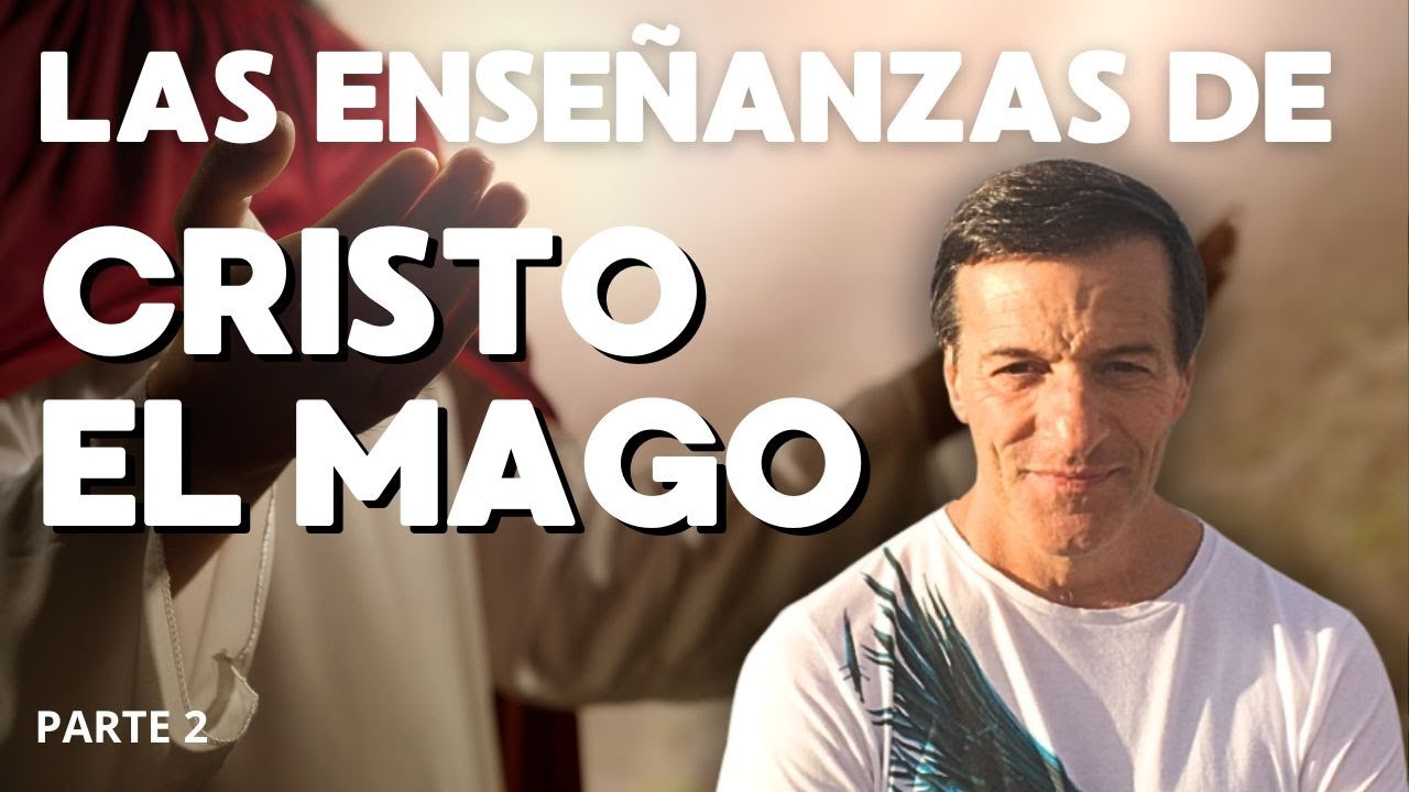 CRISTO Y LA MAGIA SECRETA. Enseñanzas de José Luis Parise PARTE 2
