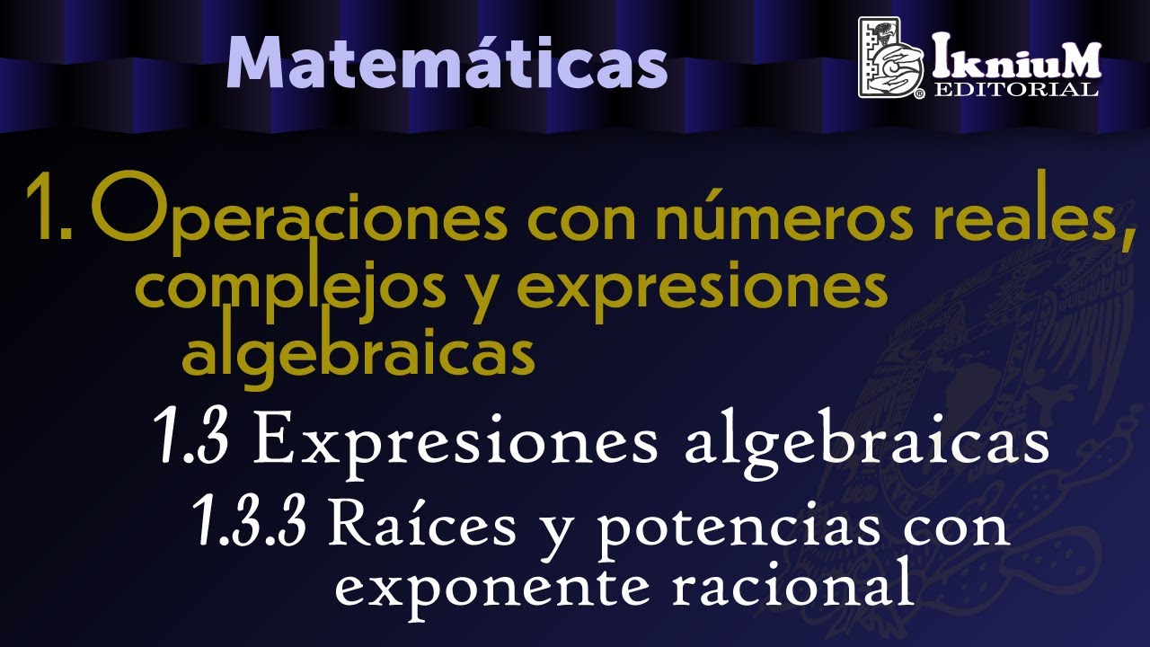 Tema 1.3 Expresiones algebraicas. 1.3.3 - Raíces y potencias con exponente racional - Licenciatura
