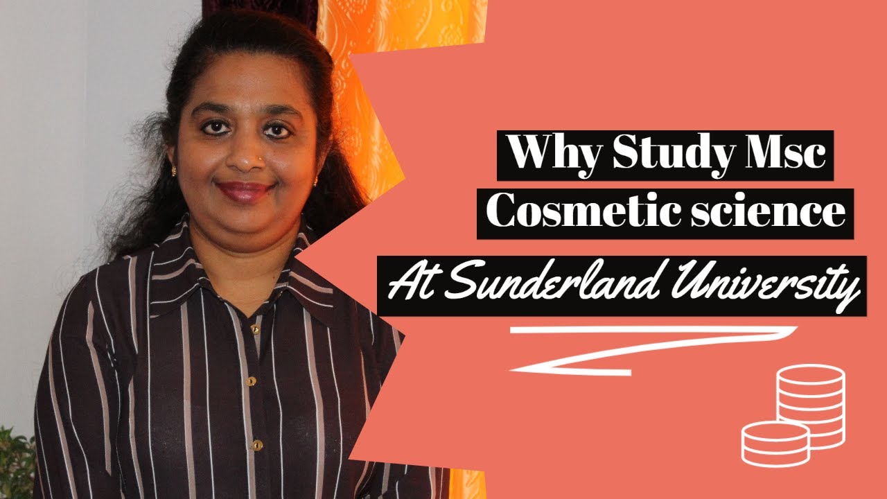 Why study  Msc Cosemetic Science at Sunderland University