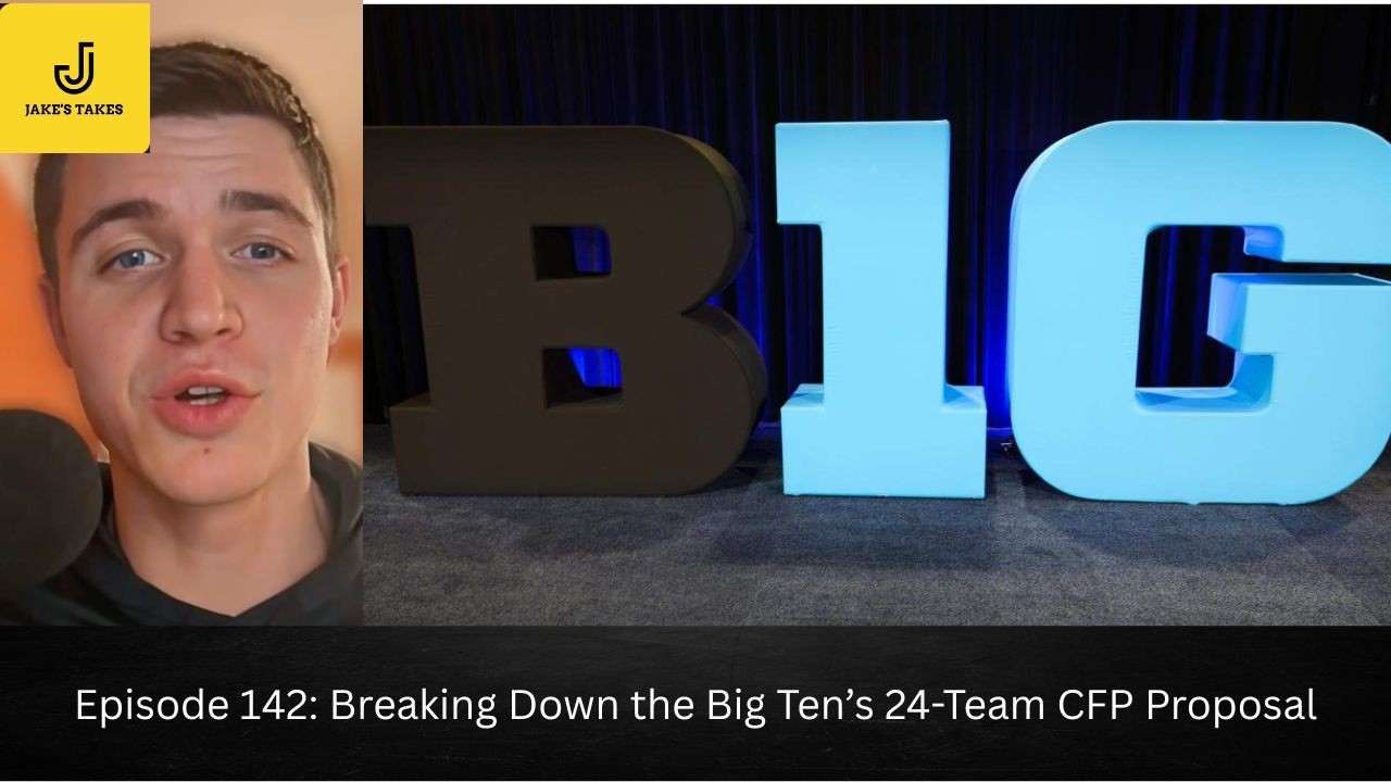 Episode 142: Breaking Down the Big Ten’s 24-Team CFP Proposal