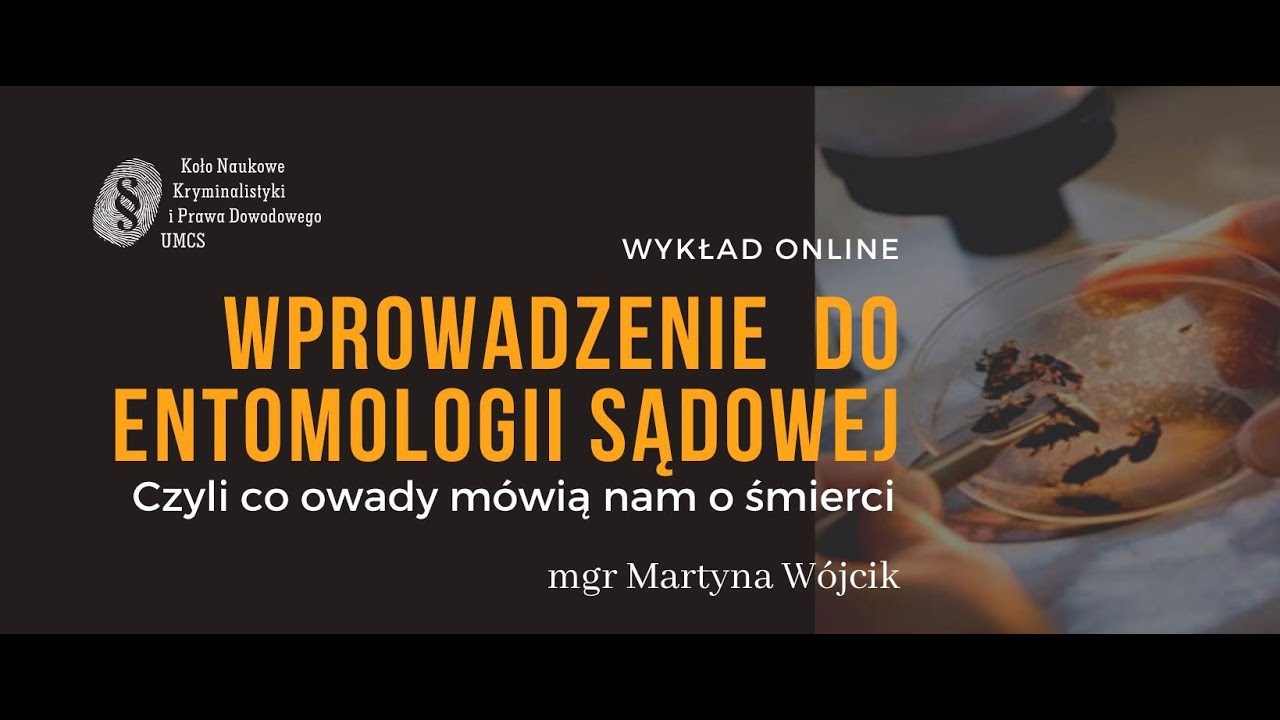 Wprowadzenie do entomologii sądowej, czyli o tym co owady m&oacute;wią nam o śmierci.