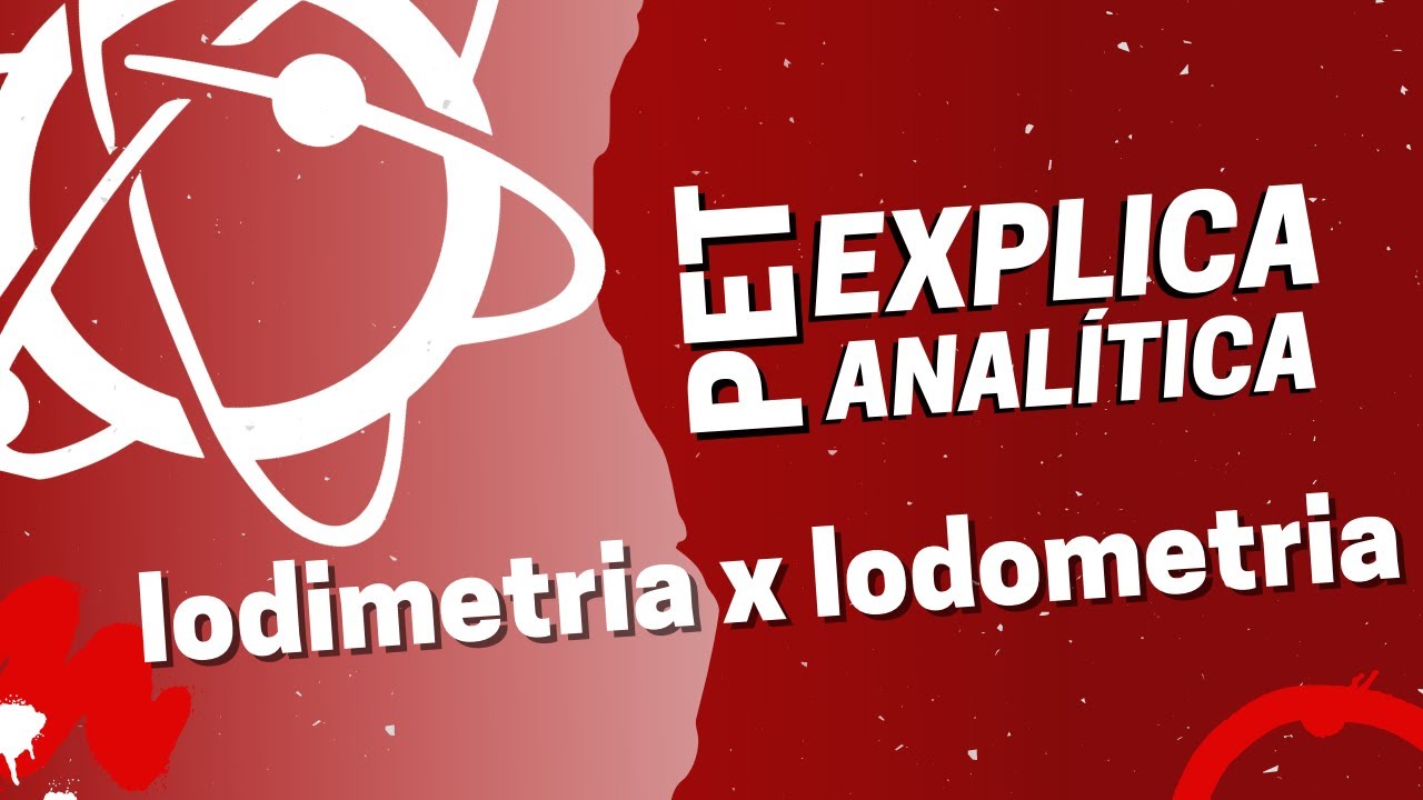 PET Explica: Iodimetria X Iodometria