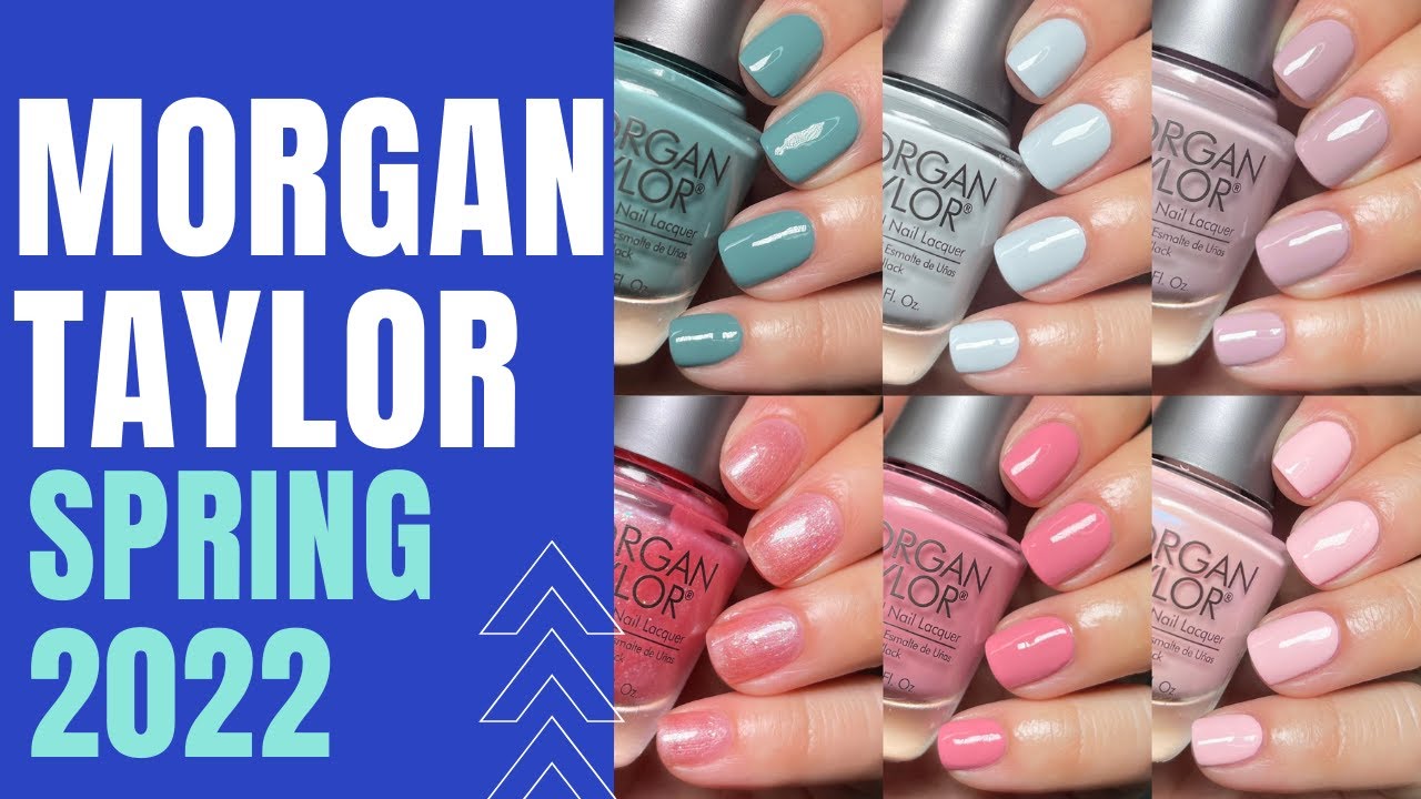 Morgan Taylor Spring 2022 Collection | Review & Swatches