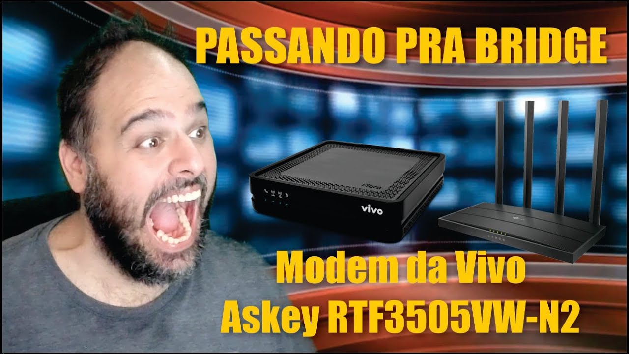 CONFIGURANDO EM BRIDGE O MODEM DA VIVO ASKEY RTF3505VW-N2 EM ROUTER ARCHER C80 | #vivo