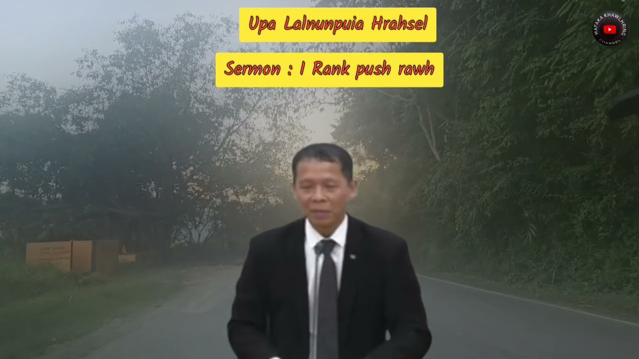Upa Lalnunpuia Hrahsel Sermon : I Rank push rawh