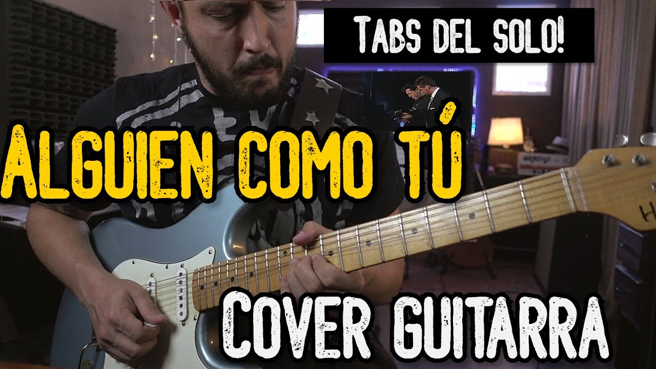 Alguien como tu - COVER - Guitarra rítmica y solo (tablatura del solo) Luis Miguel