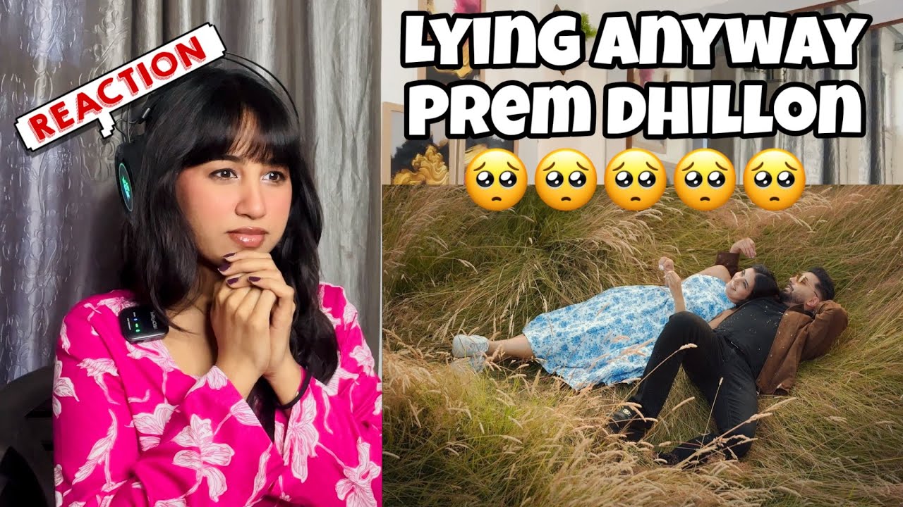 Reaction on Lying Anyway ( Official Video ) : Prem Dhillon 