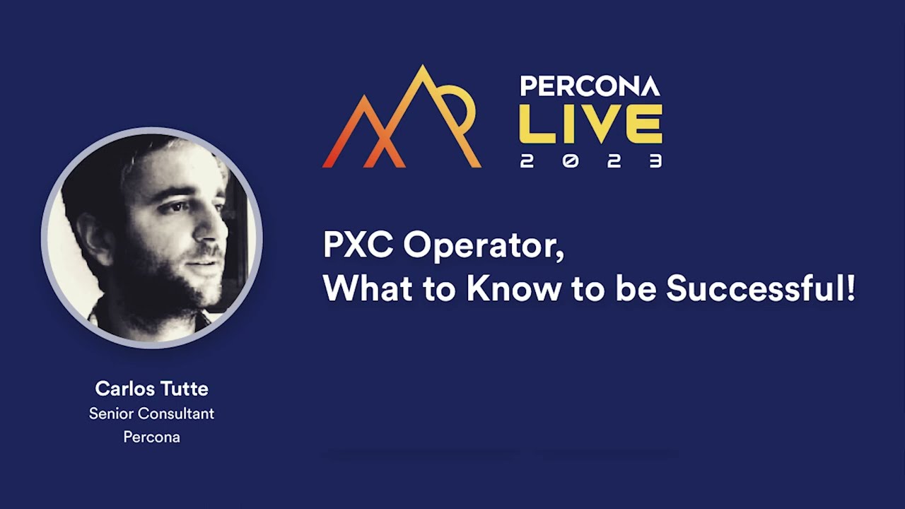 PXC Operator: What to Know to be Successful!  &mdash; Carlos Tutte, Percona