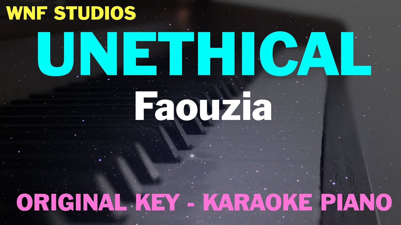 Faouzia - UNETHICAL (Karaoke Piano)