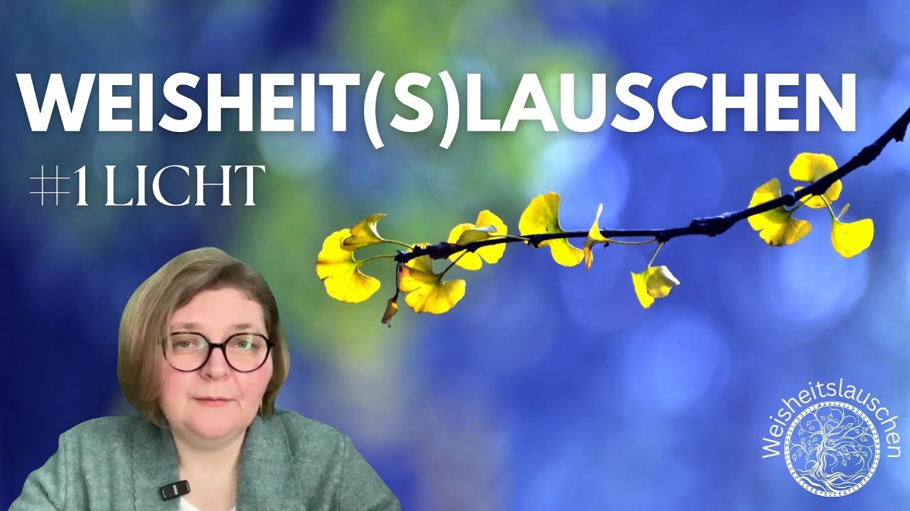Weisheitslauschen #1  Licht - Lass dein Licht erstrahlen und Leuchte