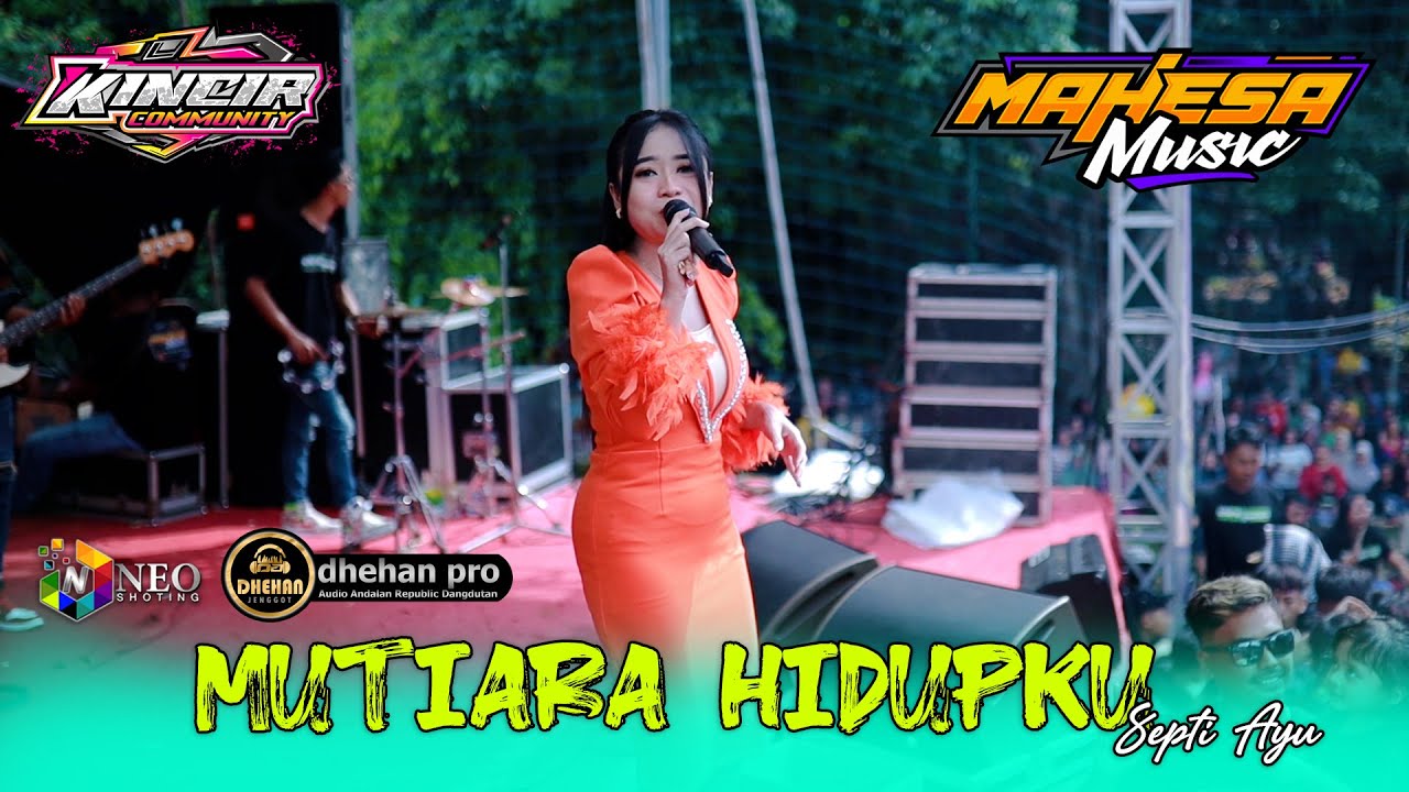 MUTIARA HIDUPKU - Septi Ayu - MAHESA MUSIC - DHEHAN Pro Audio - KINCIR Community 2025