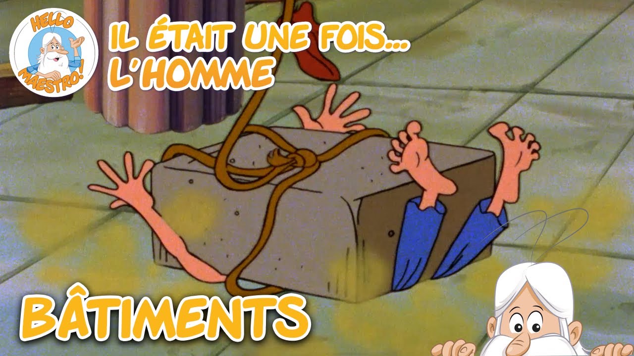 Bâtiment et construction | Compilation d'épisodes | Il était une fois... L'homme