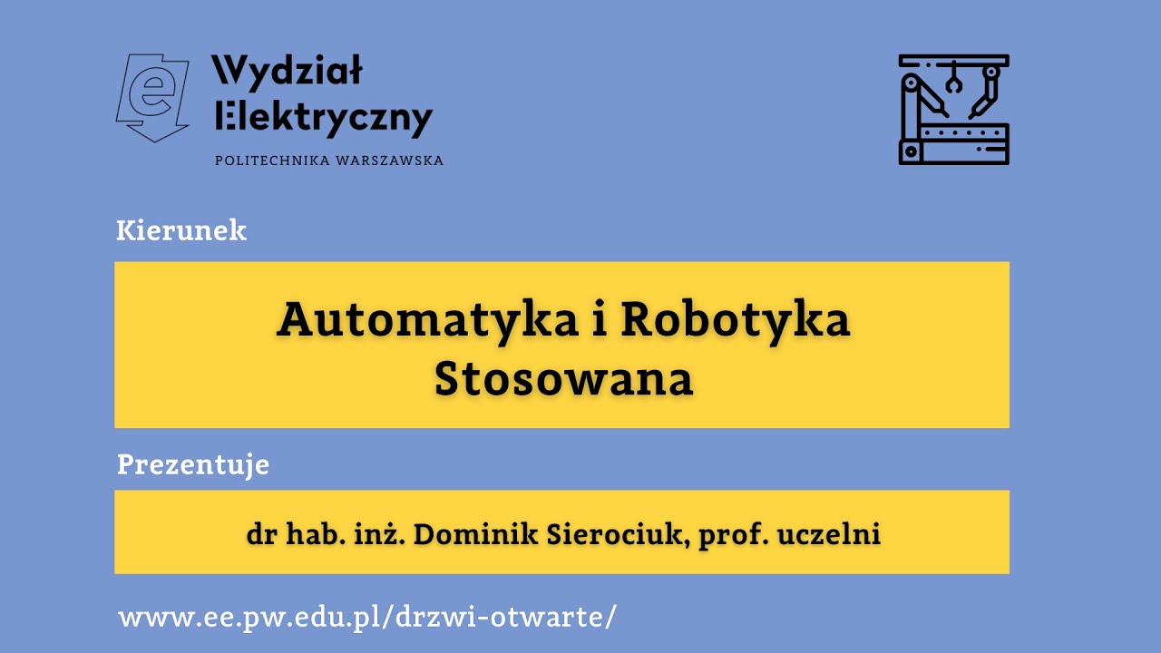 Prezentacja kierunku Automatyka i Robotyka Stosowana - Drzwi Otwarte 2021 Wydziału Elektrycznego PW