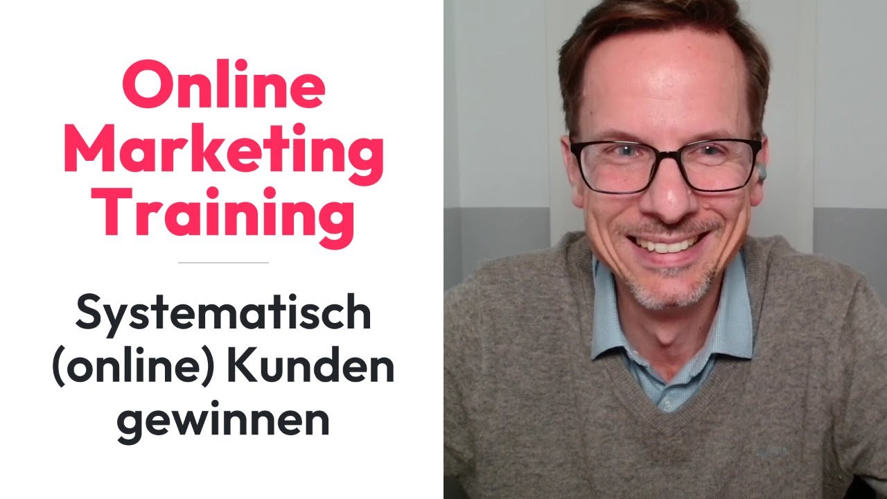 Online Marketing Training: Systematisch (online) Kunden gewinnen