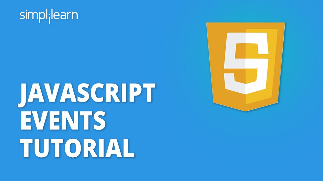 JavaScript Events Tutorial For Beginners | JavaScript Events Advanced | JavaScript | Simplilearn