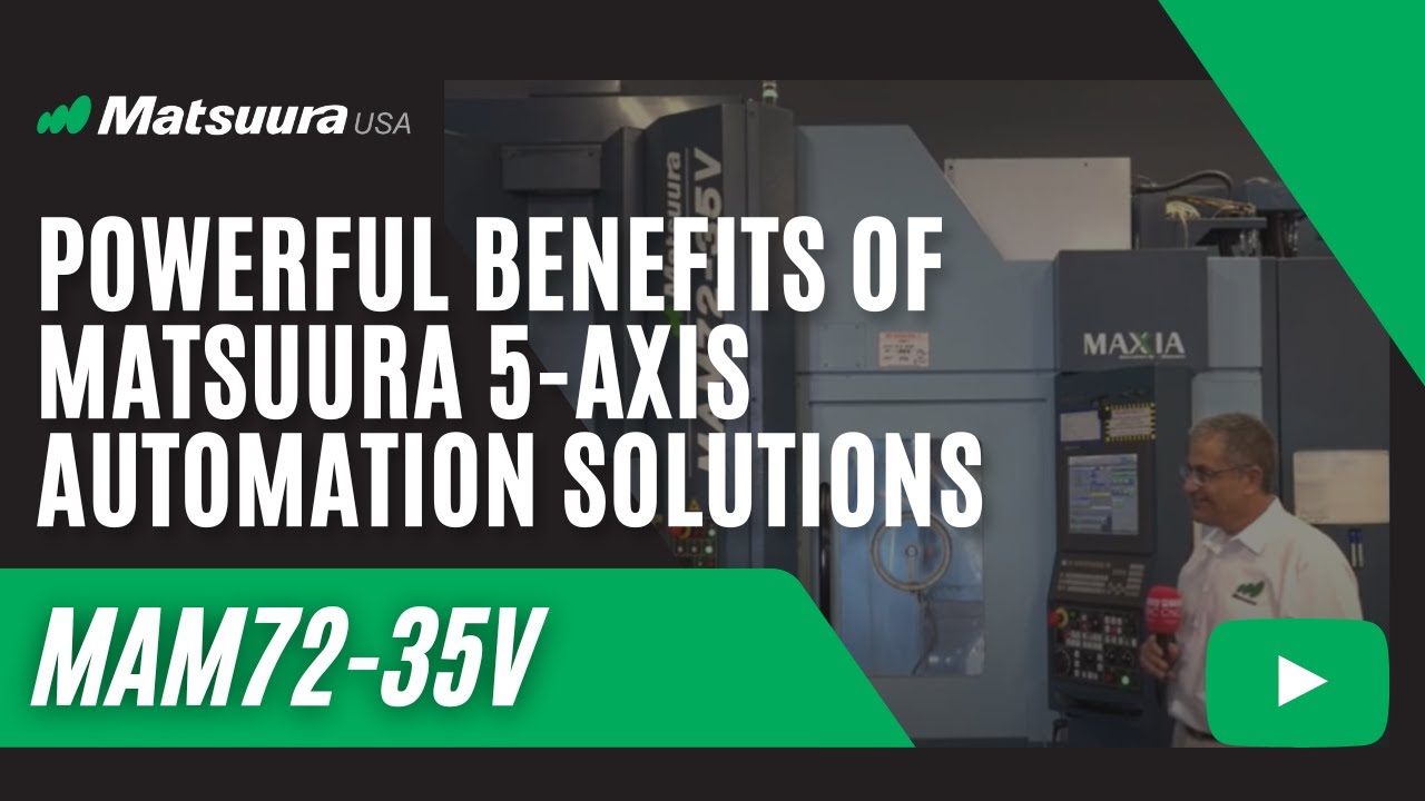 What are the powerful benefits of Matsuura's MAM72-35V?
