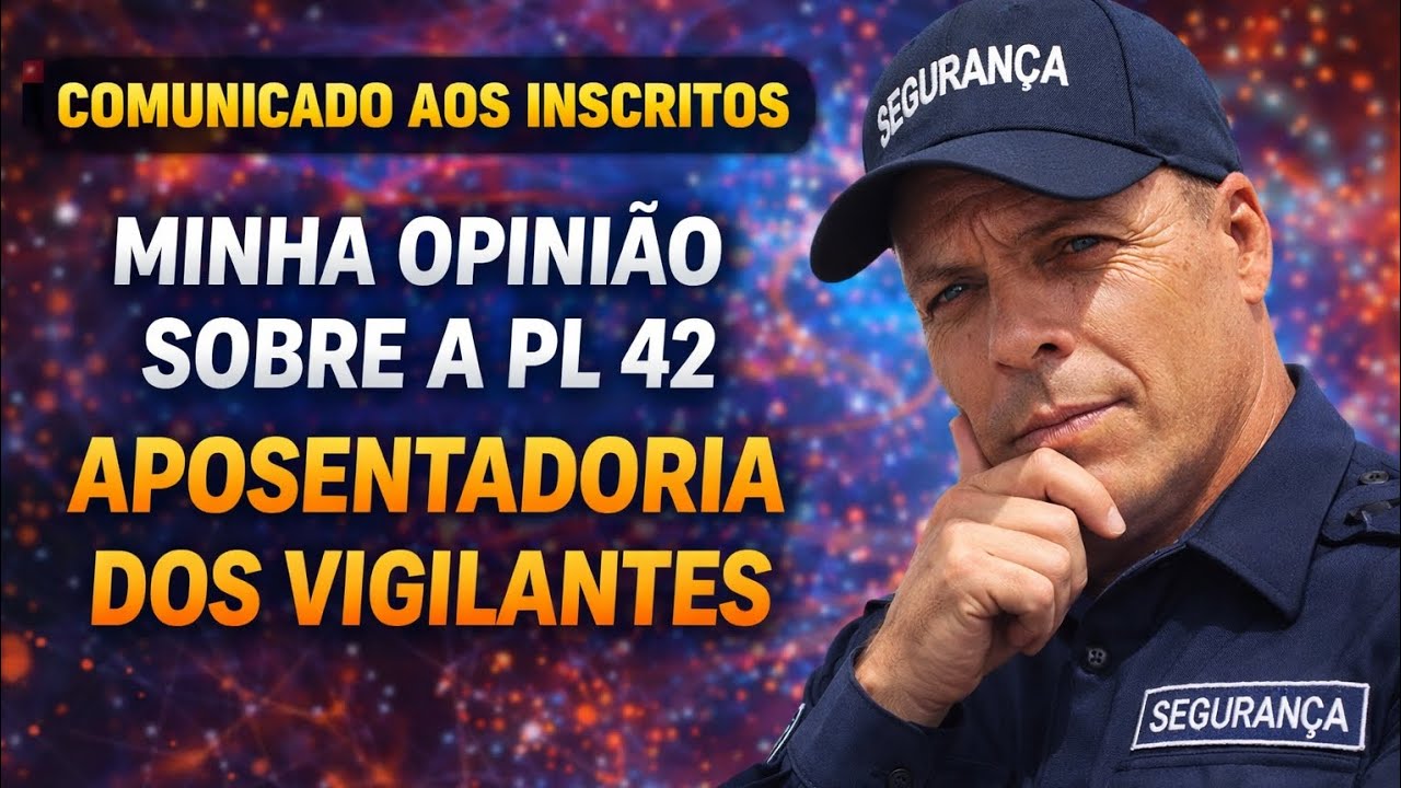 COMUNICADO AOS INSCRITOS | PL 42 APOSENTADORIA DOS VIGILANTES 