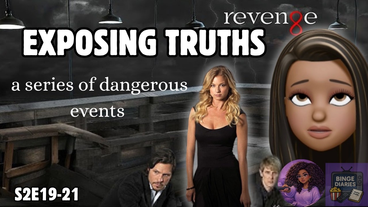 It&rsquo;s getting DANGEROUS | Revenge Recap | S2 E19-21 | BINGE DIARIES