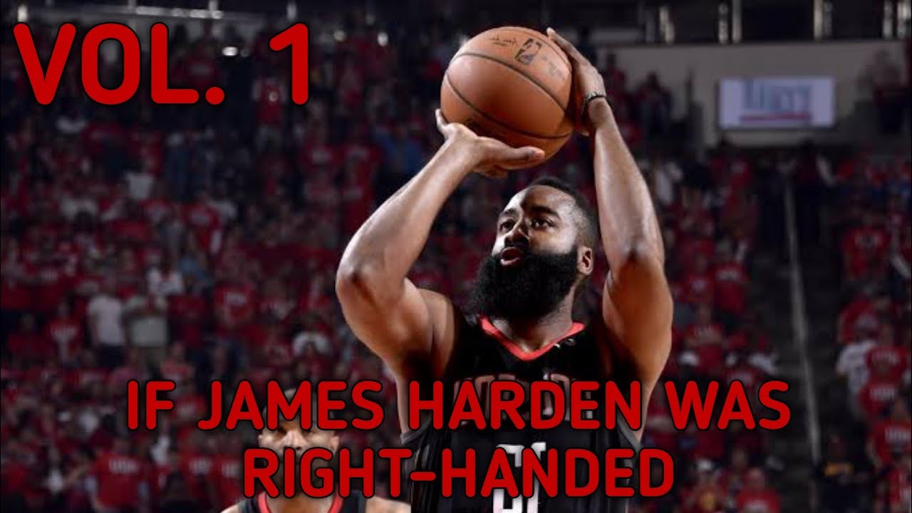 If James Harden Was Right-Handed Vol. 1