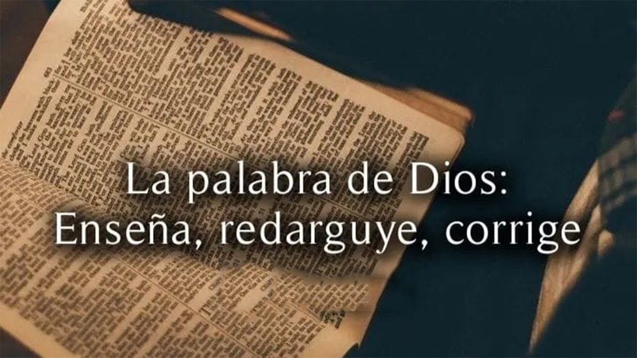 La Palabra de Dios Enseña, Redarguye y Corrige