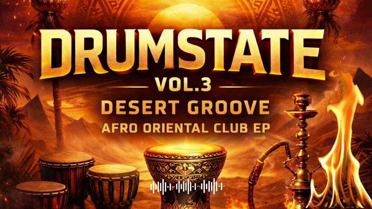 DRUMSTATE Vol.3 – Desert GrooveAfro Oriental Club EP