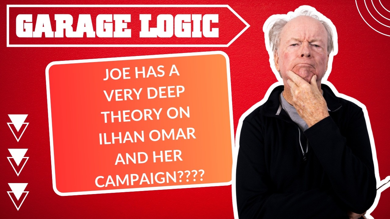 Joe has a very deep theory on Ilhan Omar and her re-election efforts