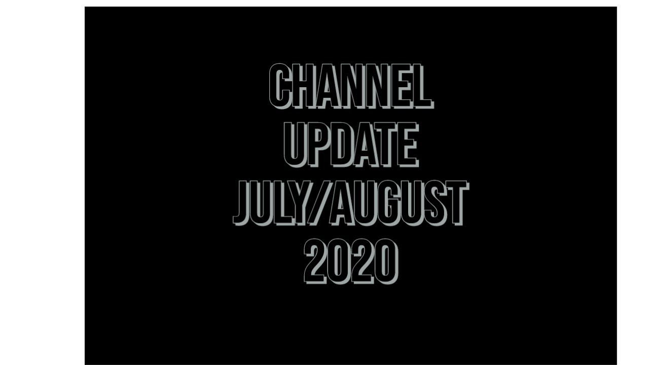 Channel Update July 2020