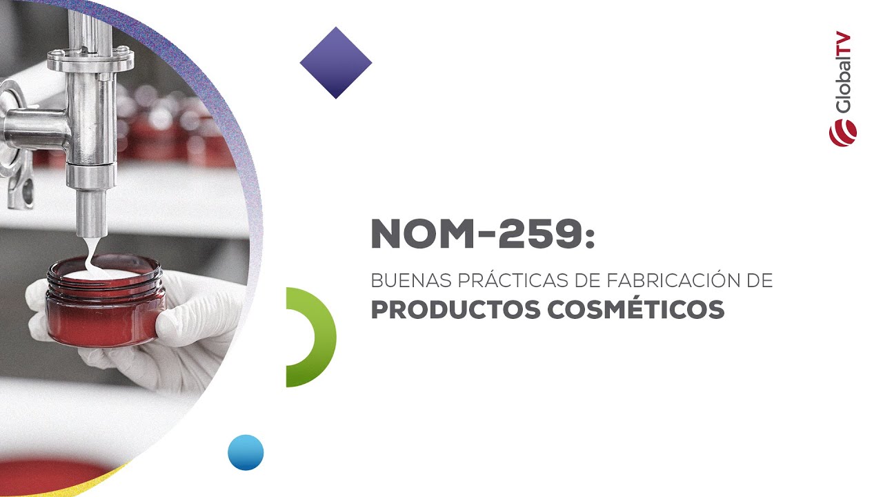 Conferencia: NOM-259: Buenas Prácticas de Fabricación de productos Cosméticos