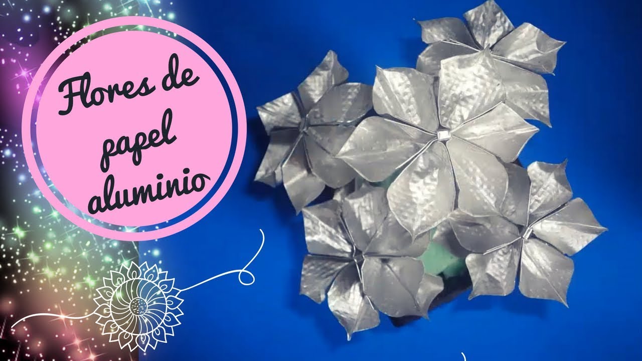 Flores de papel aluminio - Aluminum Flowers✿.✿