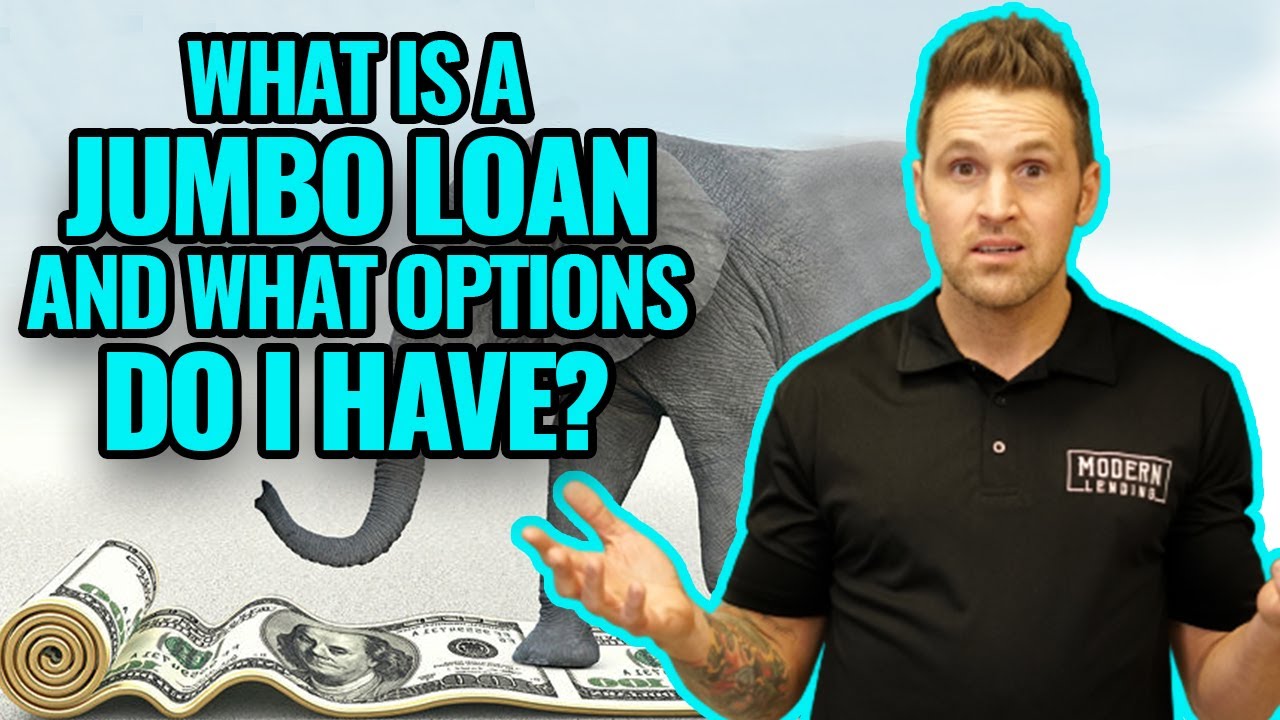 What is a Jumbo Loan and what options do I have?