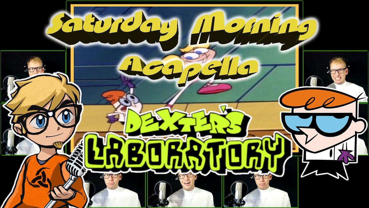 Dexter's Laboratory - Saturday Morning Acapella
