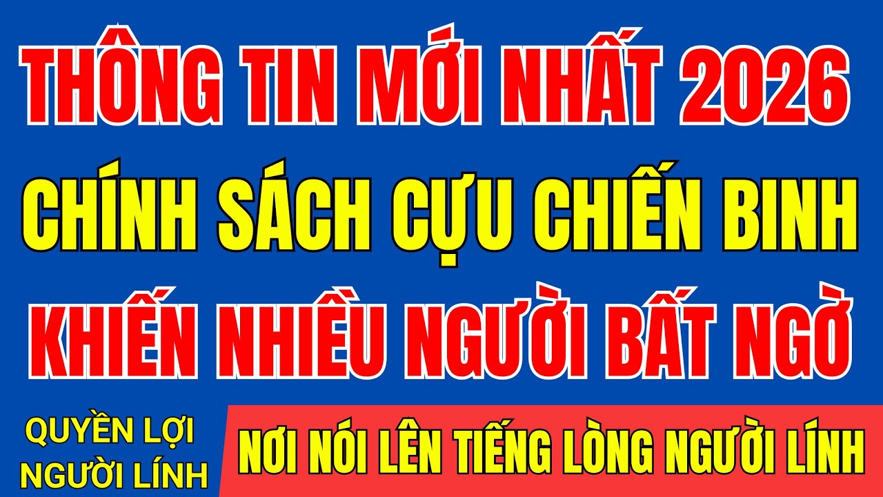 THÔNG TIN MỚI VỀ CHÍNH SÁCH CỰU CHIẾN BINH 2026 KHIẾN NHIỀU NGƯỜI BẤT NGỜ  | #tintuc #cuuchienbinh