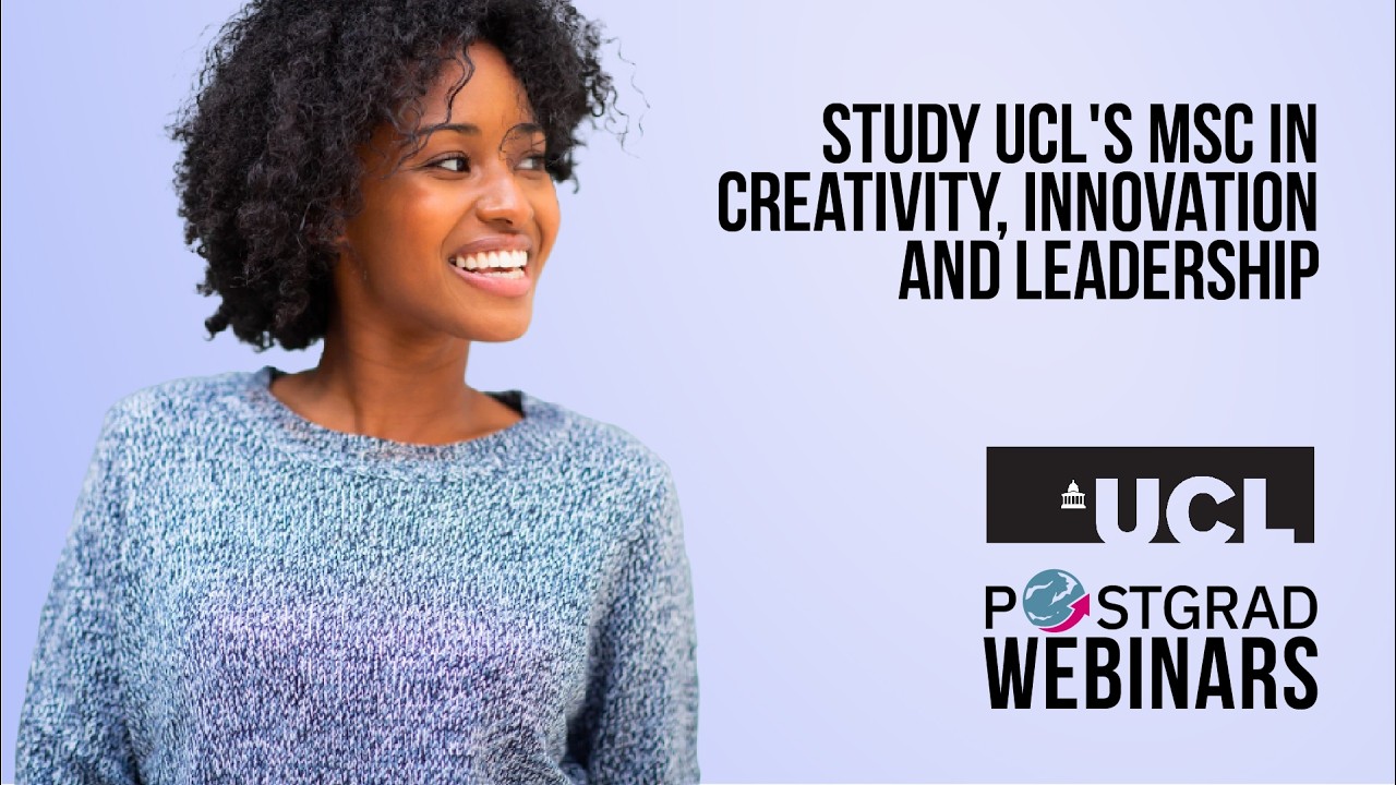 Study UCL's MSc in Creativity, Innovation and Leadership | Postgrad Webinars