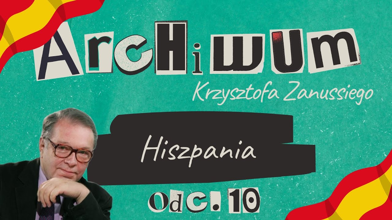 ARCHIWUM KRZYSZTOFA ZANUSSIEGO | HISZPANIA | ODC. 10