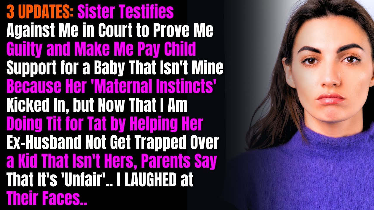 3 UPDATES: Sister Testifies Against Me in Court to Prove Me Guilty and Make Me Pay Child Support...