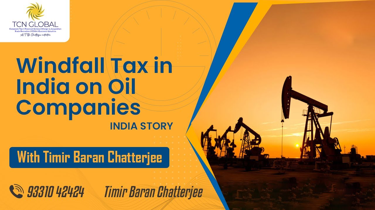 Windfall Tax in India on Oil Companies- India Story