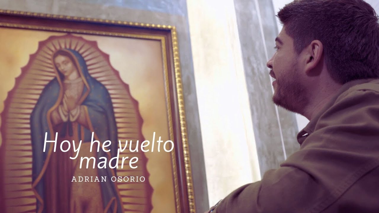 HOY HE VUELTO MADRE   Adrián Osorio