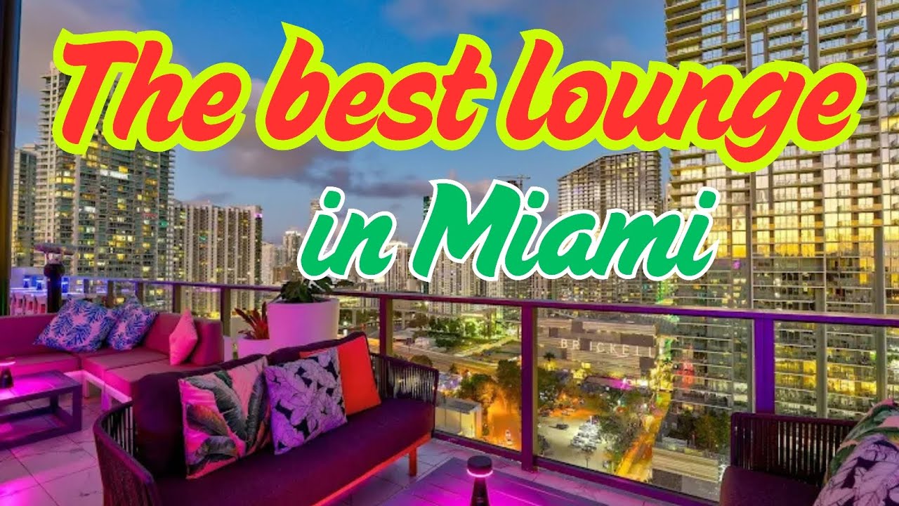 The best lounges in Miami