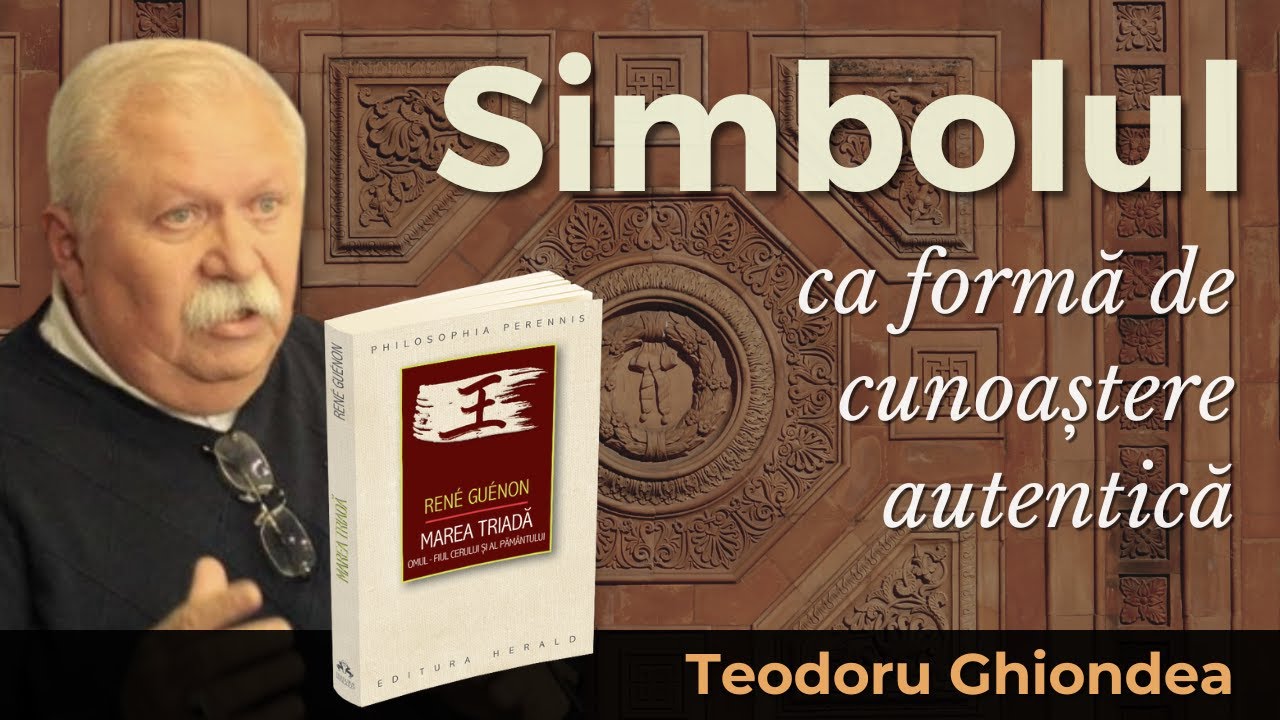 Simbolul - ca formă de cunoaștere autentică - Teodoru Ghiondea