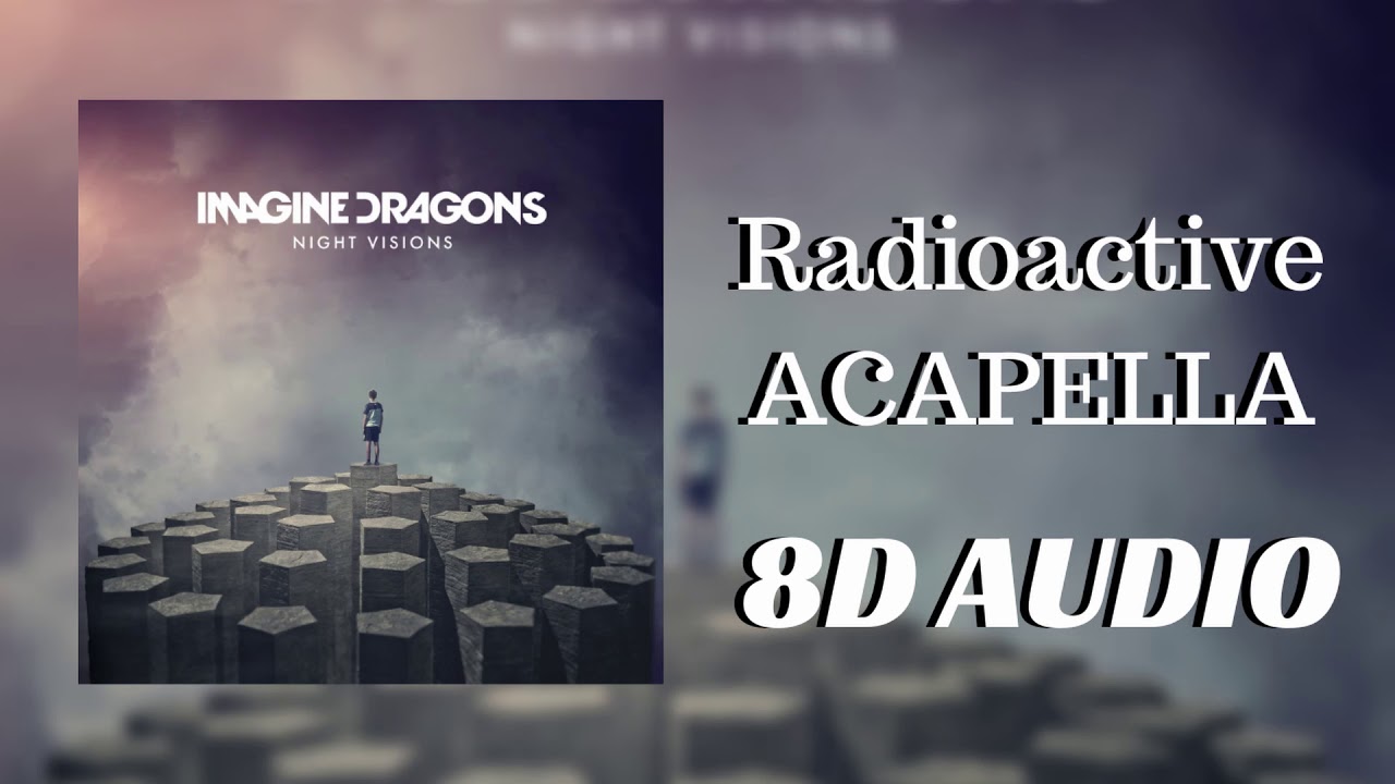 Imagine Dragons - Radioactive (ACAPELLA 8D AUDIO)