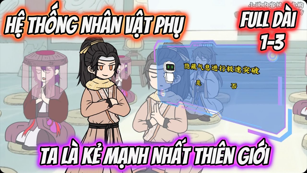 Full Dài 1-3 | Hệ Thống Nhân Vật Phụ Ta Là Kẻ Mạnh Nhất Thiên Giới | Quỳnh Trâm Vietsub