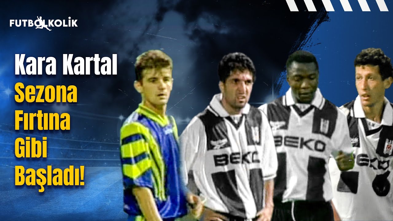 Beşiktaş-Ankaragücü 1998-99 Sezonu | Kara Kartal Sezona Fırtına Gibi Başladı!