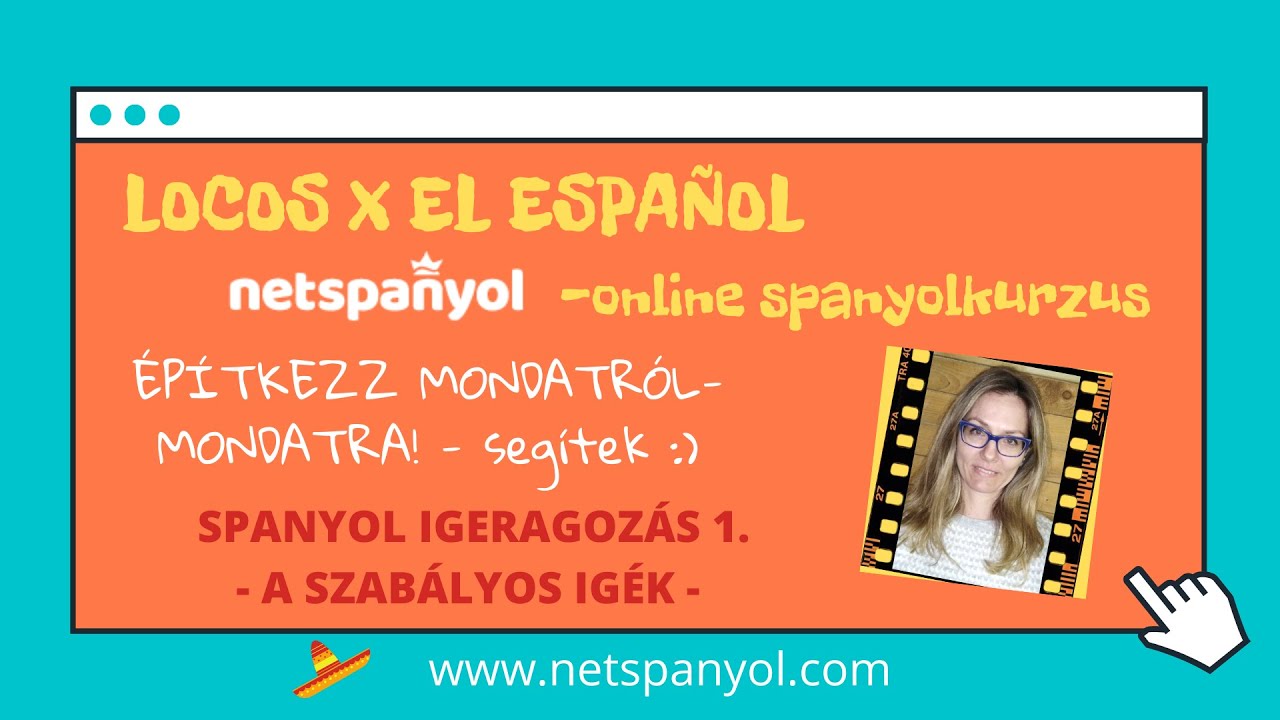 20. rész: SPANYOL IGERAGOZÁS 1. - A SZABÁLYOS IGÉK