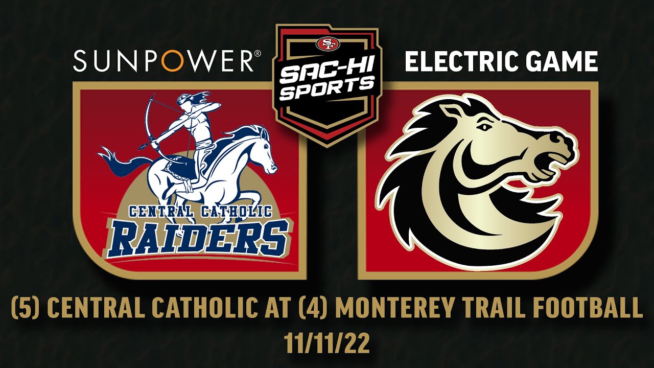 Central Catholic at Monterey Trail Football 11.11.22 I SunPower Electric Game