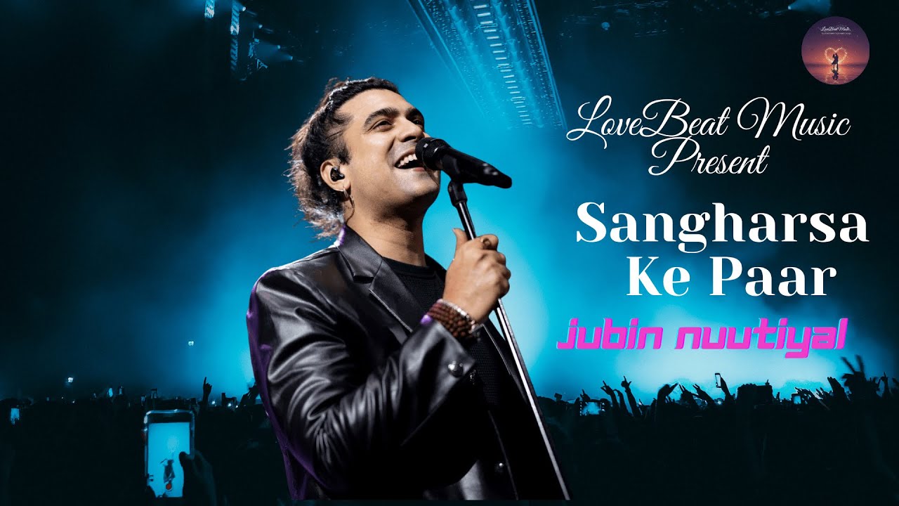 Sanghars Ke Paar Jubin Nautiyal । Romantic Song । LoveBeat Music