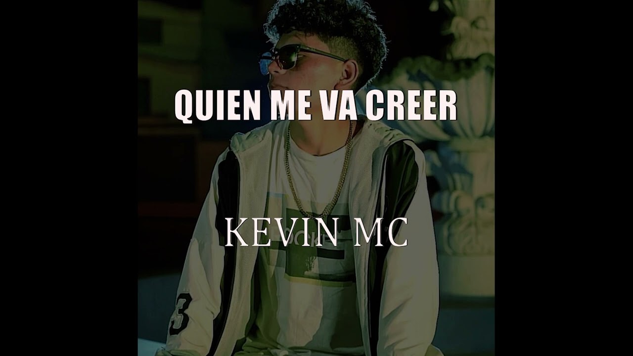 Quien me va creer - KEVIN MC