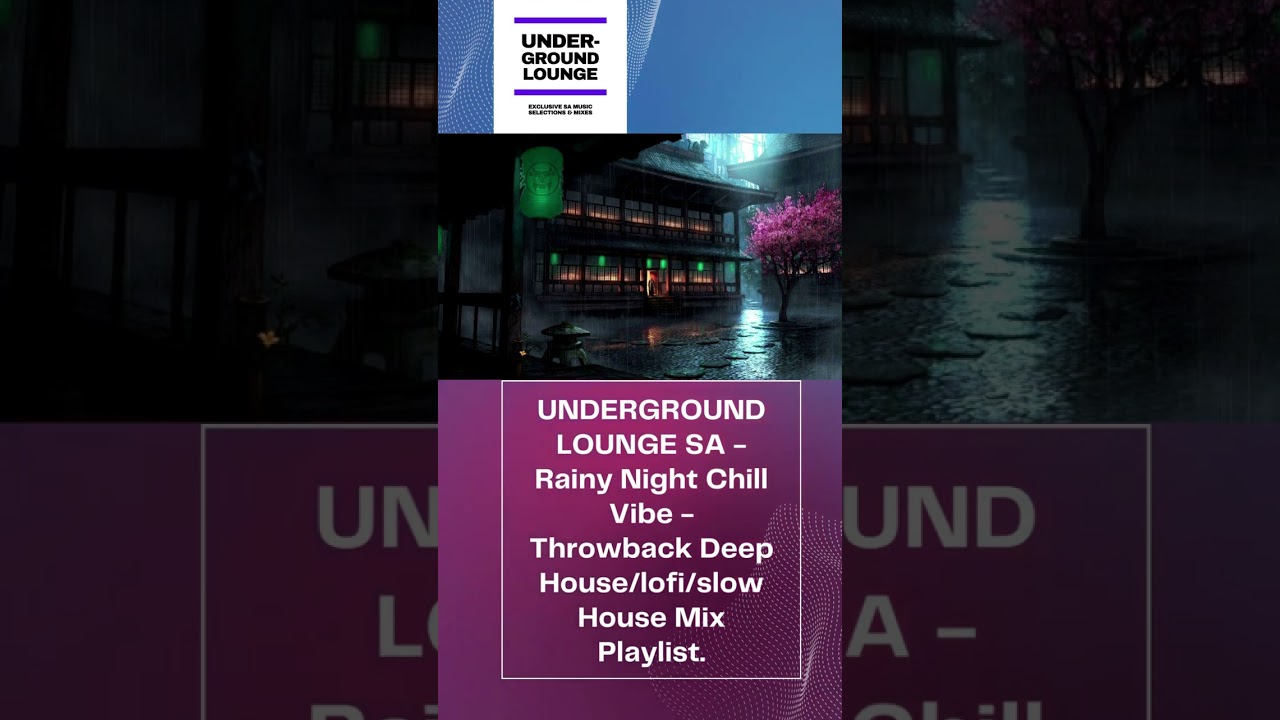 UNDERGROUND LOUNGE SA   Rainy Night Chill Vibe   Exclusive Deep House Mix Playlist  1 
