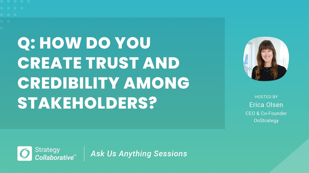 [Q:] How do you create trust and credibility among stakeholders?