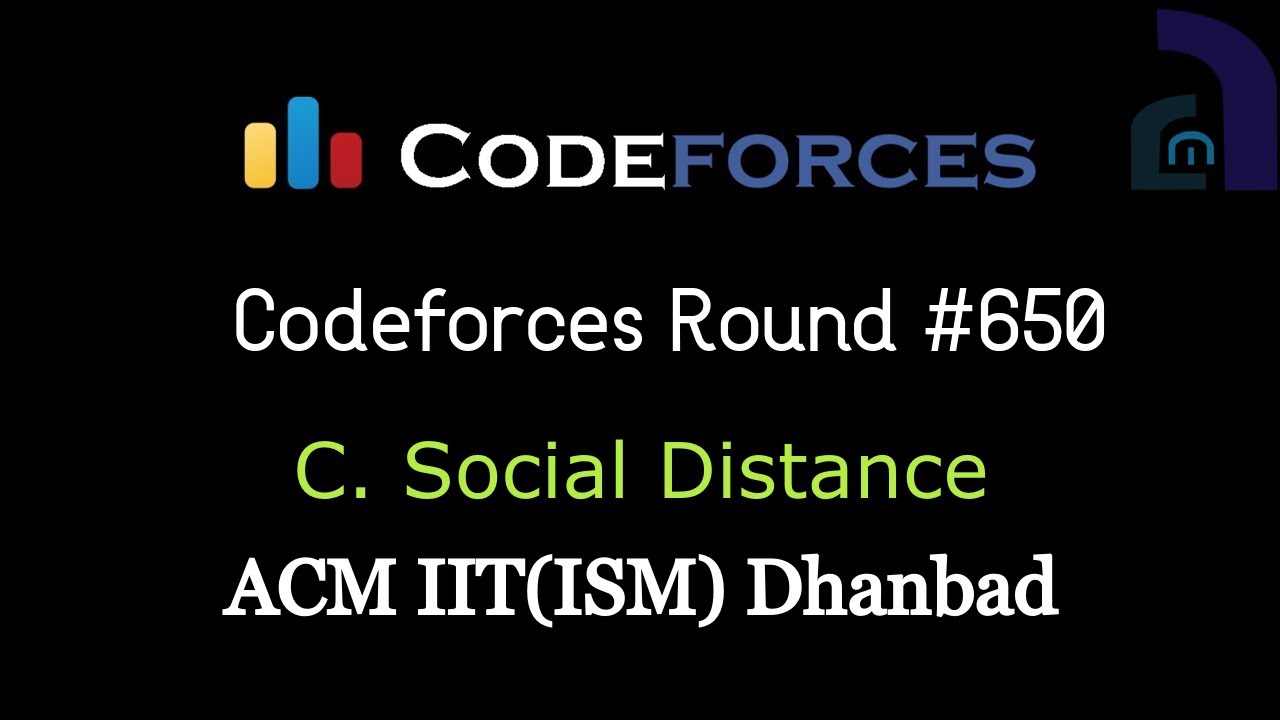 C. Social Distance | Codeforces Round #650 (Div 3) | Easiest Explanation | ACM IIT(ISM) Dhanbad